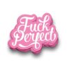 sticker-fuck-perfect-