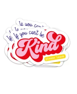 Sticker If you can’t be kind, please leave