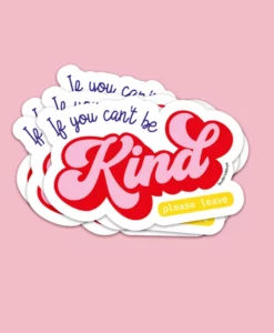 Sticker If you can’t be kind, please leave