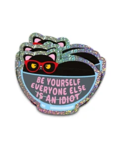 Sticker Be yourself, everyone else is an idiot