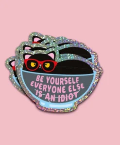 Sticker Be yourself, everyone else is an idiot