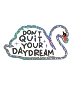 Sticker Don’t quit your daydream