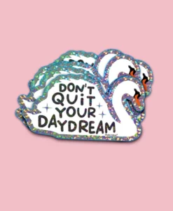 Sticker Don’t quit your daydream