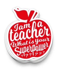 Sticker I am a teacher. What is your superpower?