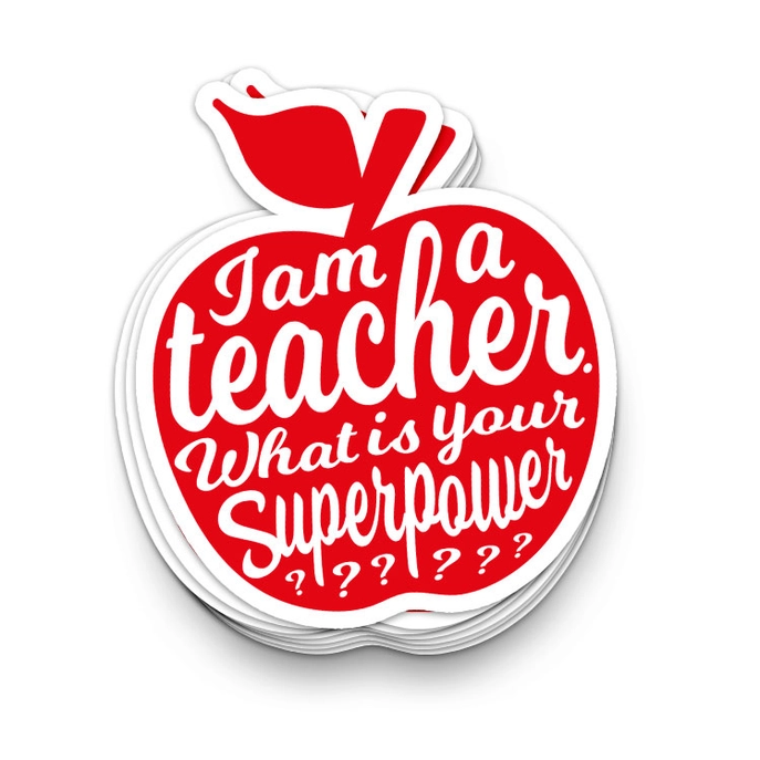 Sticker I am a teacher. What is your superpower?