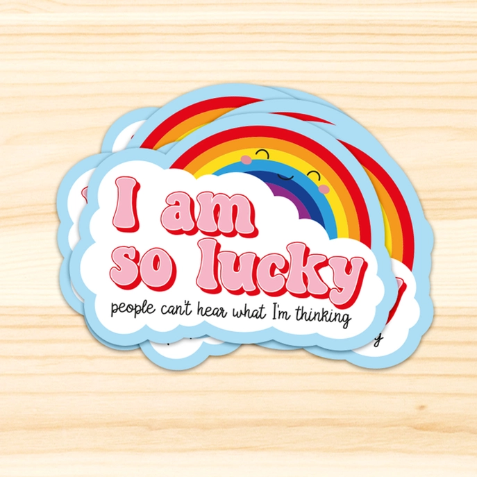 Sticker So lucky people can’t hear what I’m thinking