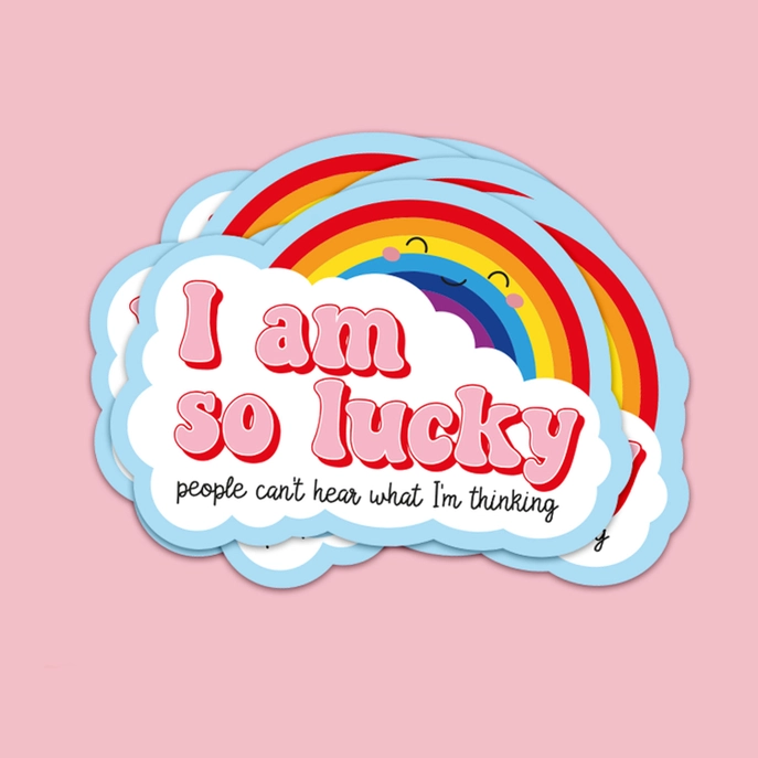 Sticker So lucky people can’t hear what I’m thinking