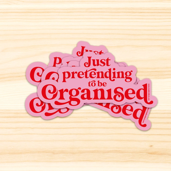 Sticker Just pretending to be organised